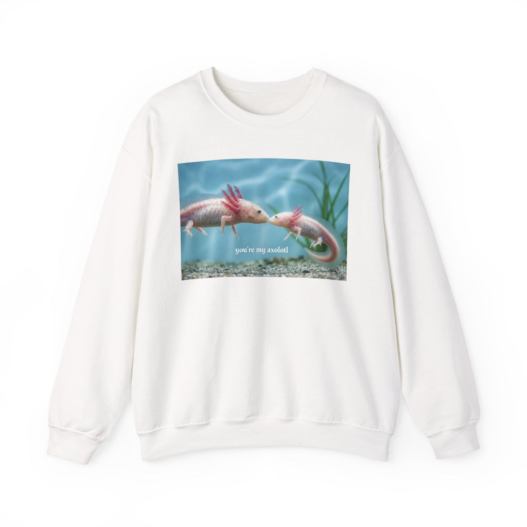 Axolotl Crewneck Sweatshirt — "You're My Axolotl." Cute Aquatic Graphic