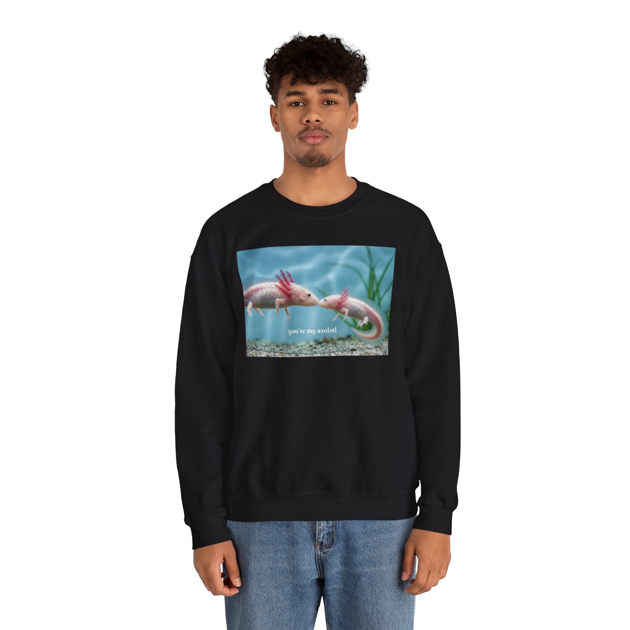 Axolotl Crewneck Sweatshirt — "You're My Axolotl." Cute Aquatic Graphic